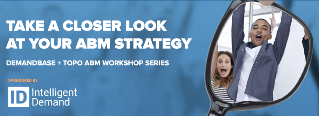 ABM in 2019 - Intelligent Demand - TOPO - Demandbase - Workshop Series