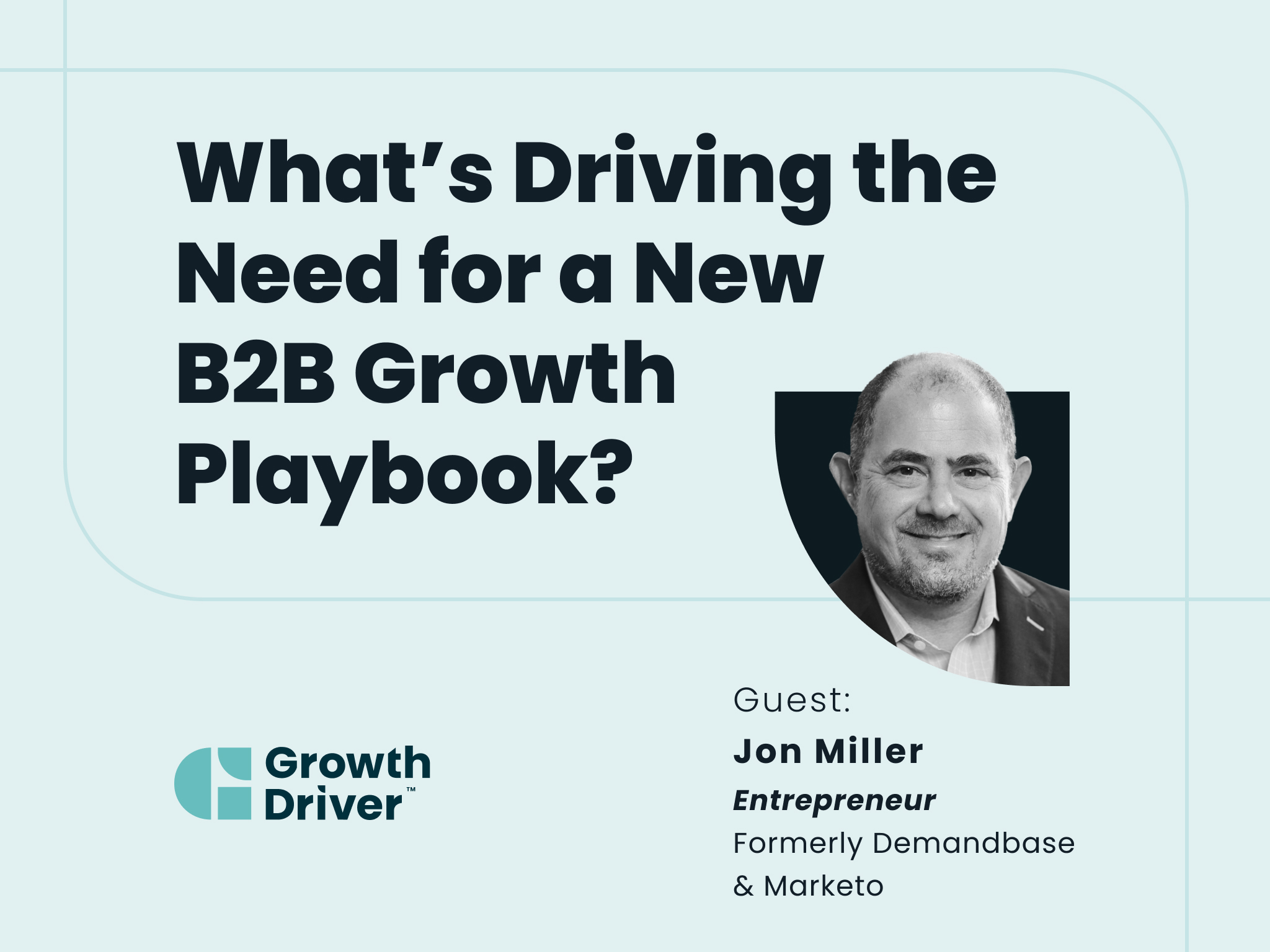 What’s Driving the Need for a New B2B Growth Playbook? with Jon Miller