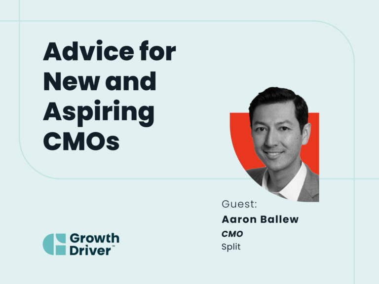 Advice for New and Aspiring CMOs with Growth Driver guest Aaron Ballew