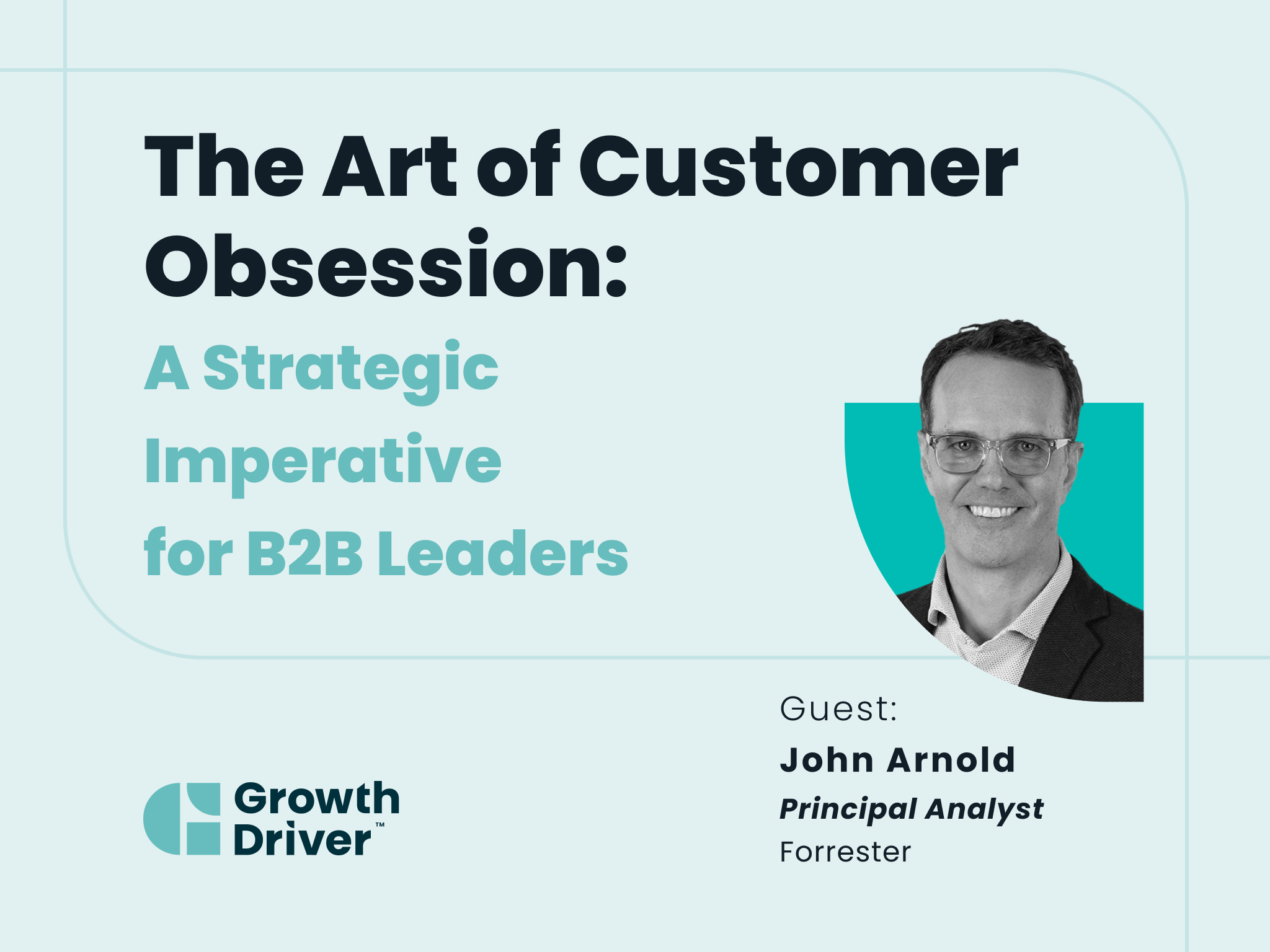 The Art of Customer Obsession: A Strategic Imperative for B2B Leaders