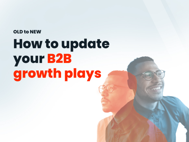 Introducing Old to New How to update your B2B growth plays