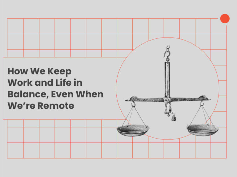 How We Keep Work and Life in Balance, Even When We’re Remote