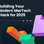 Building Your Modern MarTech Stack for 2025