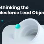 Rethinking the Salesforce Lead Object