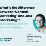 What’s the Difference Between ‘Content Marketing’ and Just ‘Marketing’? And How to Use Content to Stand Out Boldly