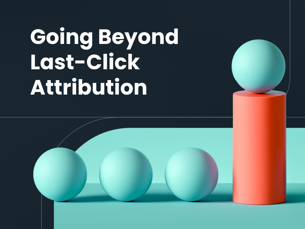 Going Beyond Last-Click Attribution