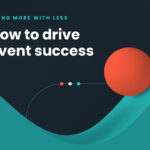 How to Drive Event Success with Scrappy Strategies