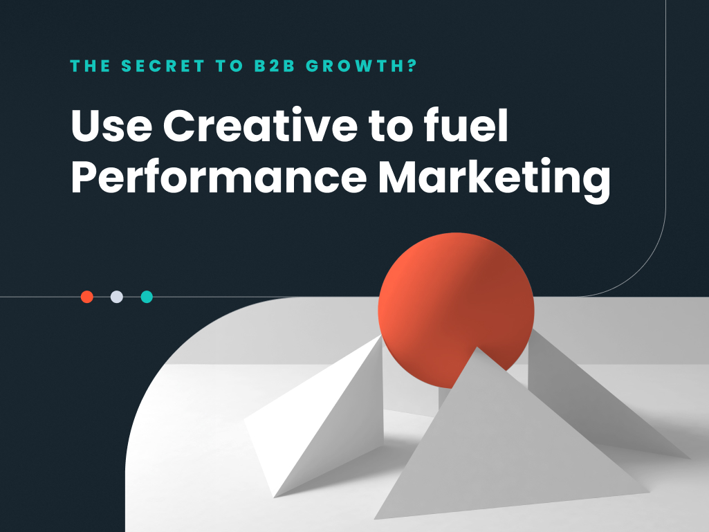 Use Creative to Fuel Performance Marketing