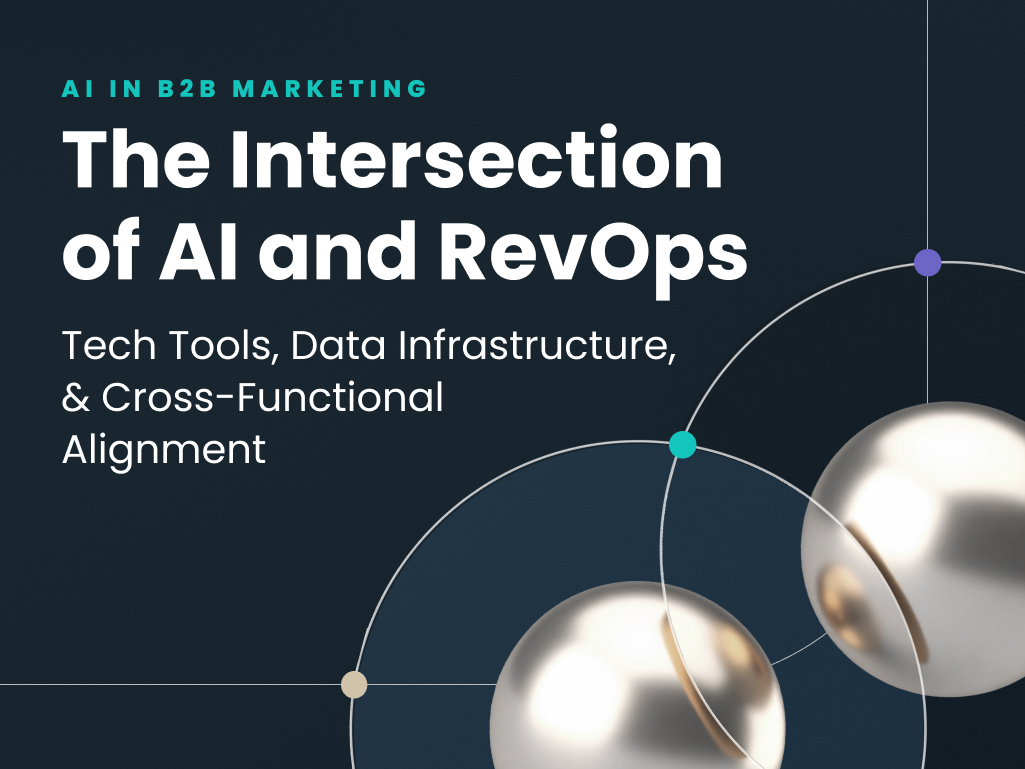 The Intersection of AI and RevOps: Data Infrastructure, Cross-Functional Alignment, & Tech