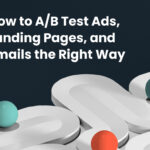 AB Test Ads, Landing Pages, and Emails the Right Way